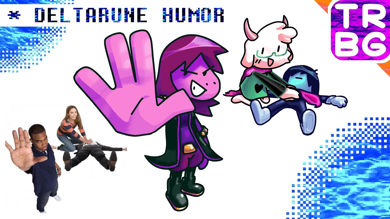 * DELTARUNE HUMOR