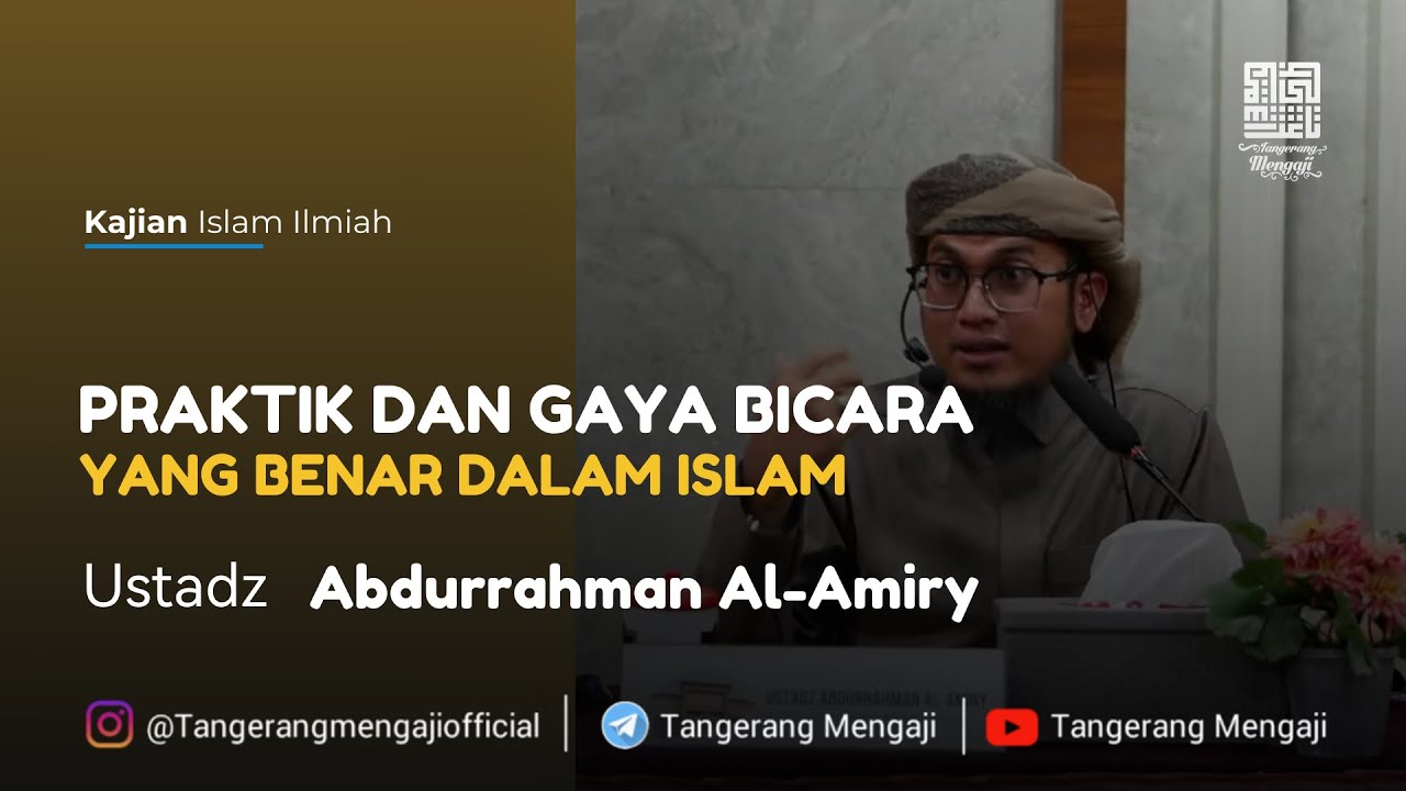 [Live] Praktik dan Gaya Bicara  Yang Benar dalam Islam - Ustadz Abdurrahman Al Amiry