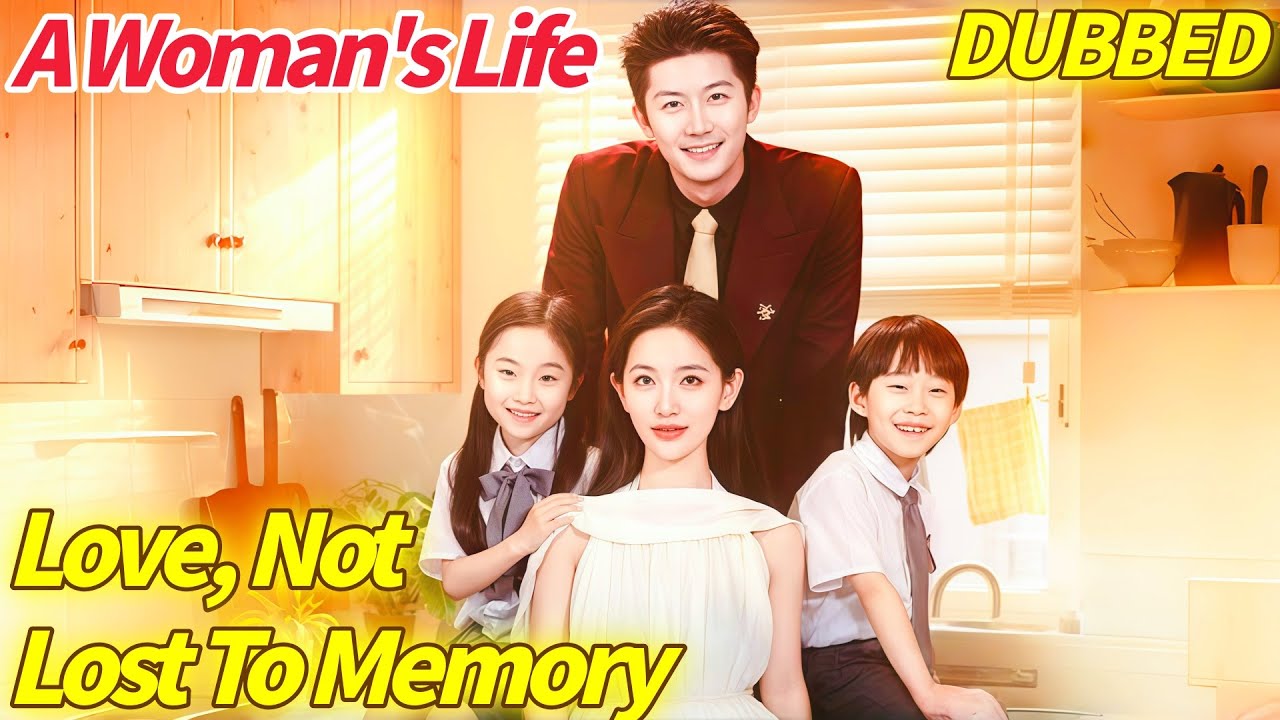 Love, not Lost to Memory Dubbed Chinese Drama | From birth to school, from marriage to divorce