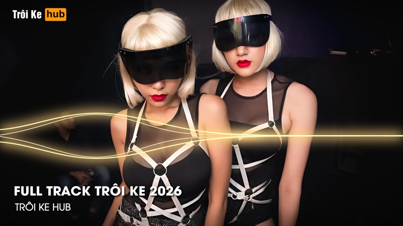 NONSTOP TRÔI KE 2026 - FULL SET ÔNG HOÀNG NHẠC KE DJ THÁI HOÀNG - ÔNG HOÀNG NHẠC KE HOT TIK TOK 2026