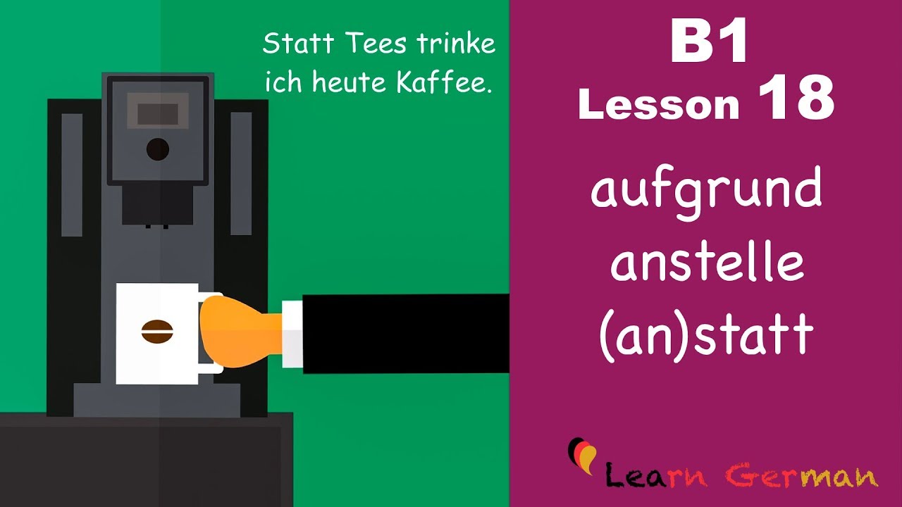 B1 - Lesson 18 | anstelle, aufgrund, (an)statt | Genitivpräpositionen | Learn German Intermediate