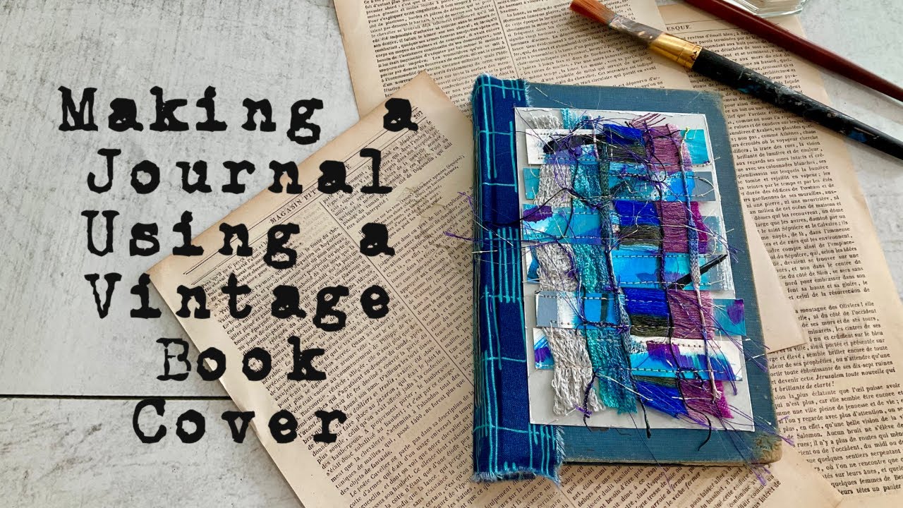 Making an Art or Junk Journal Using a Vintage Book Cover