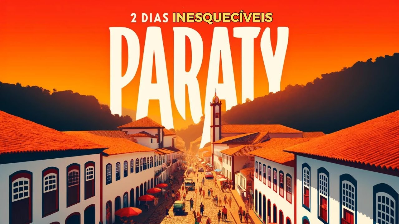 O Que Fazer em Paraty em 2 Dias: Roteiro Perfeito para 2 Dias Inesquec&iacute;veis!