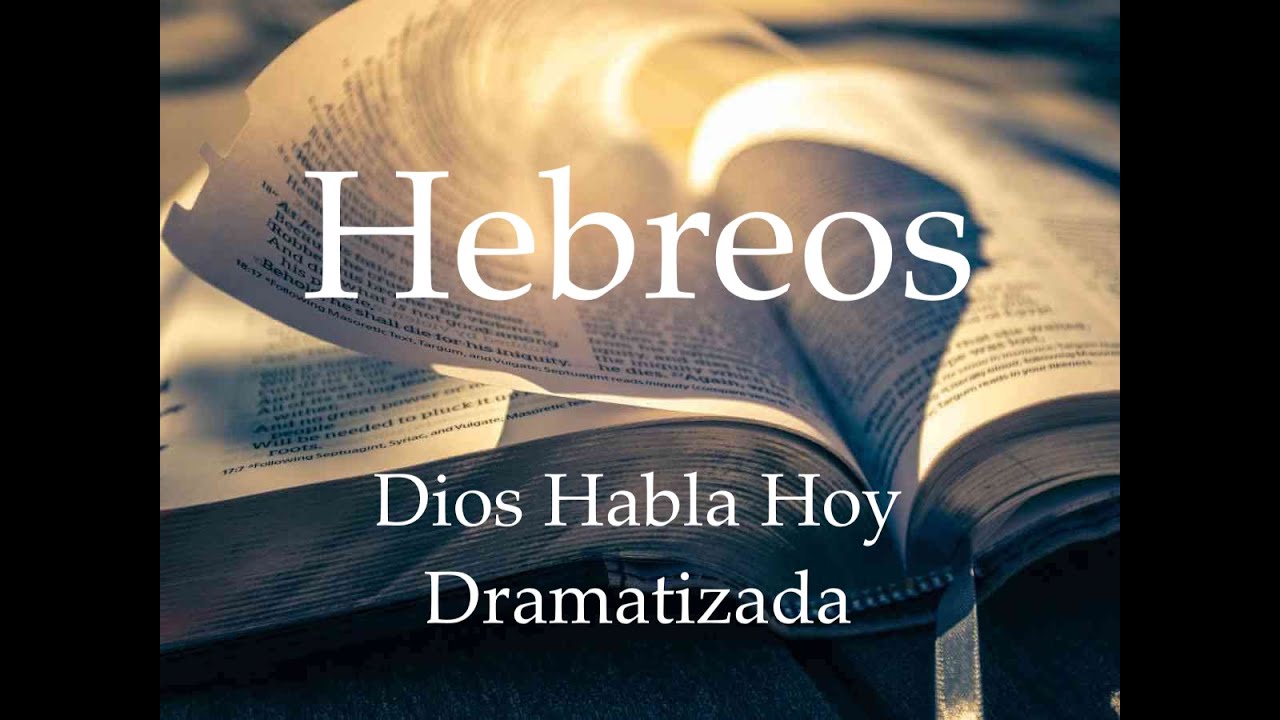 📖 Hebreos, Biblia versión Dios Habla Hoy Dramatizada