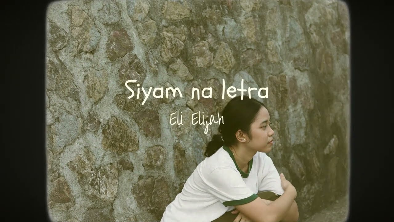 Siyam Na Letra (Official Lyric Video) by Eli Elijah