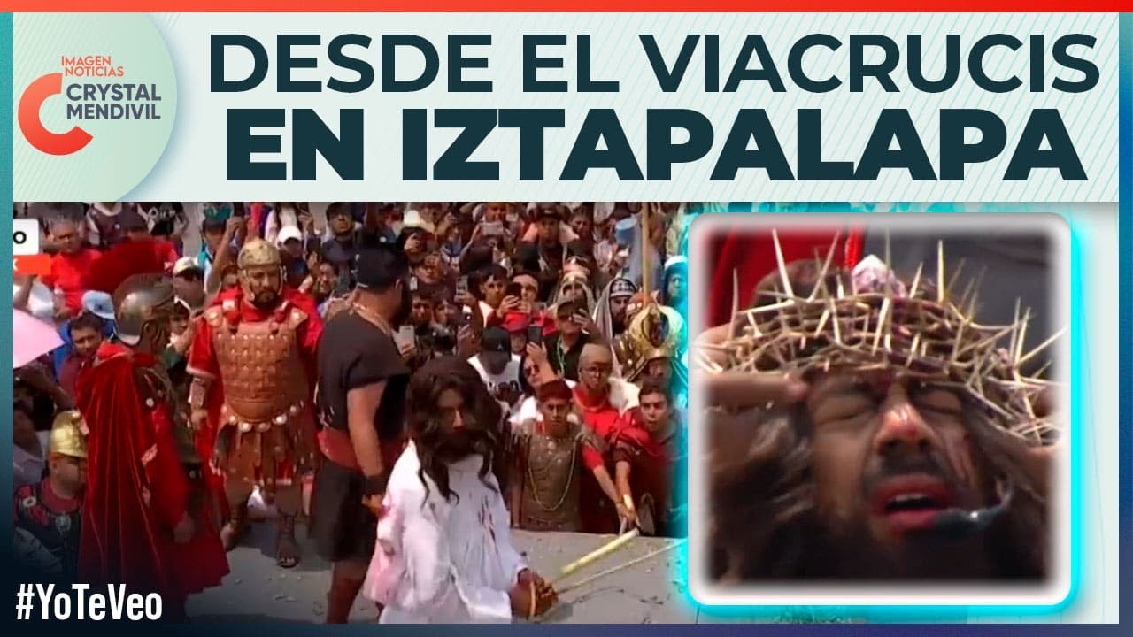 En vivo desde la Representación de la Pasión de Cristo en Iztapalapa | Noticias con Crystal Mendivil