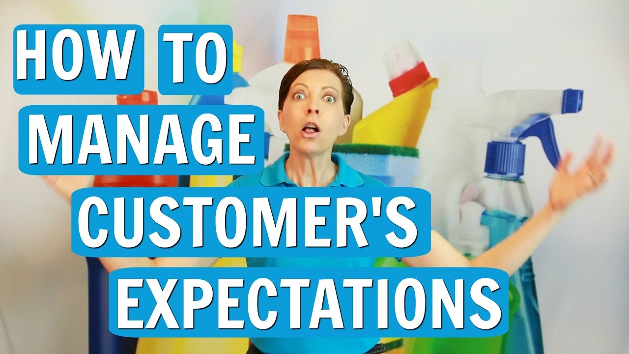 Expectations - How to Manage Cleaning Clients Expectations and Wishes