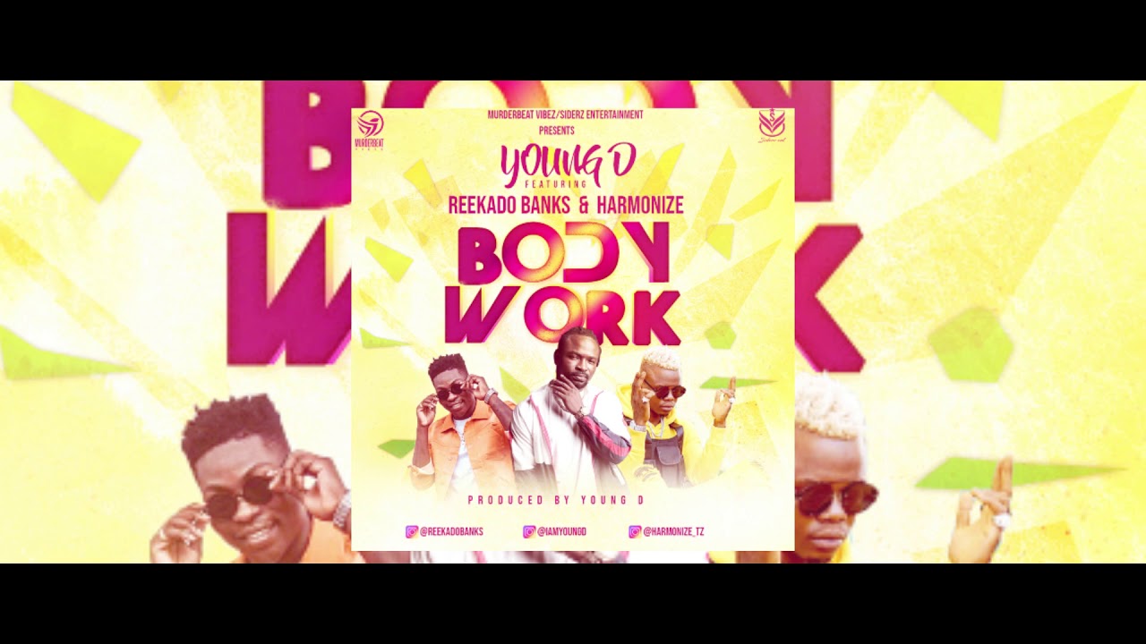 Young D - Body Work ft Reekado Banks x Harmonize Afrobeat | Bongo flava Audio 2019