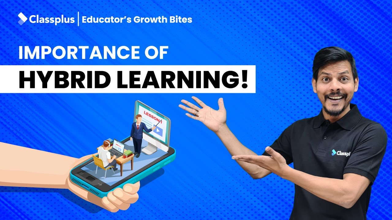 What Is Hybrid Learning? | Benefits of Hybrid Learning For Classroom | Classplus