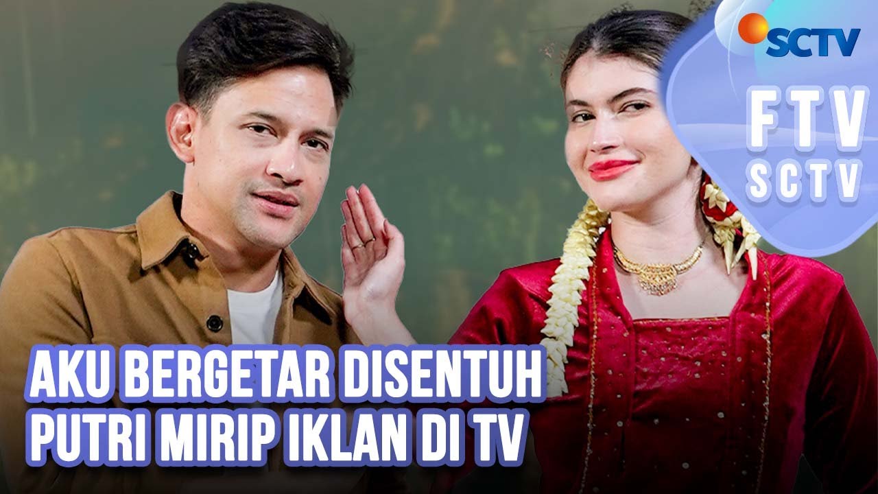 FTV SCTV Lucky Perdana & Agatha Valerie - Aku Bergetar Disentuh Putri Mirip Iklan di TV