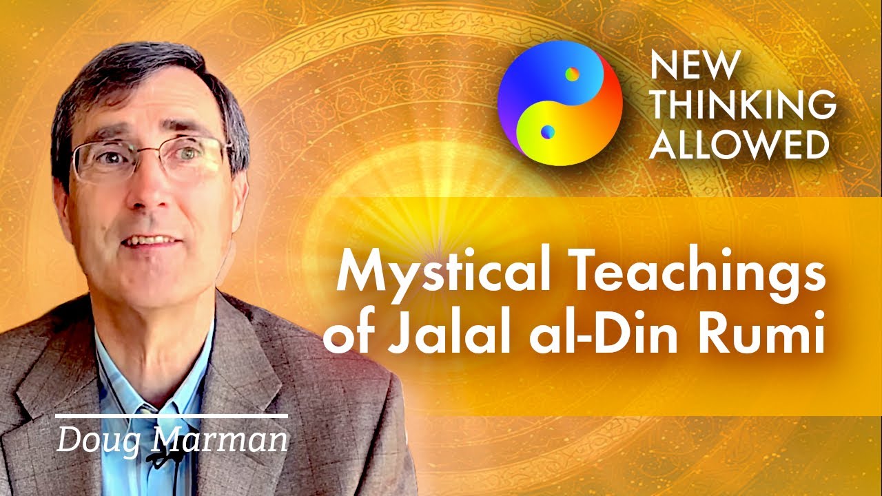 The Mystical Teachings of Jalal al-Din Rumi with Doug Marman (4K Reboot)