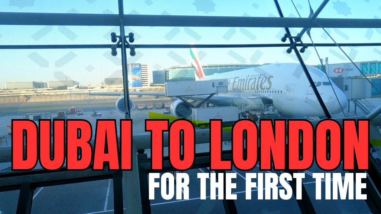 Dubai to London for the first time