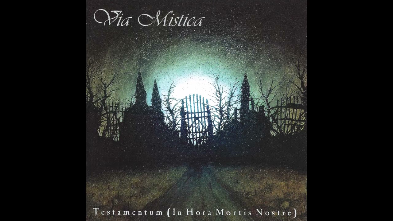 Via Mistica  &mdash;  Testamentum (In Hora Mortis Nostre) (2003) (Full Album)