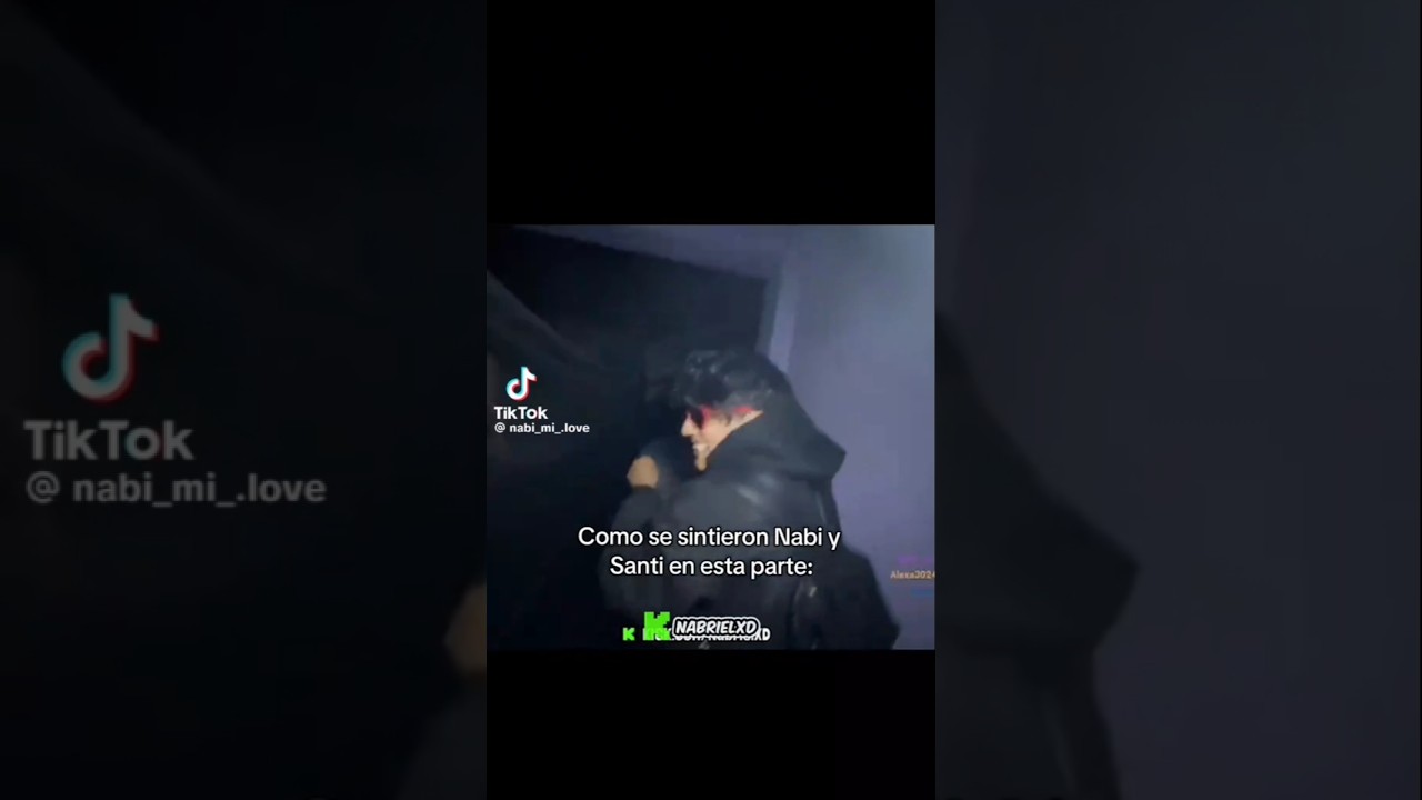c&oacute;mo se sintieron Nabi y Santi en esta parte#santixnabi#viral@SANTICO.@NabrielXD