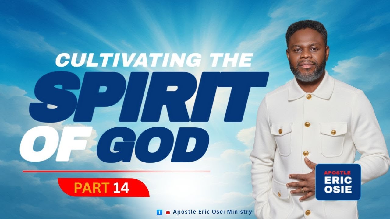 CULTIVATING THE SPIRIT OF GOD (PART 14)
