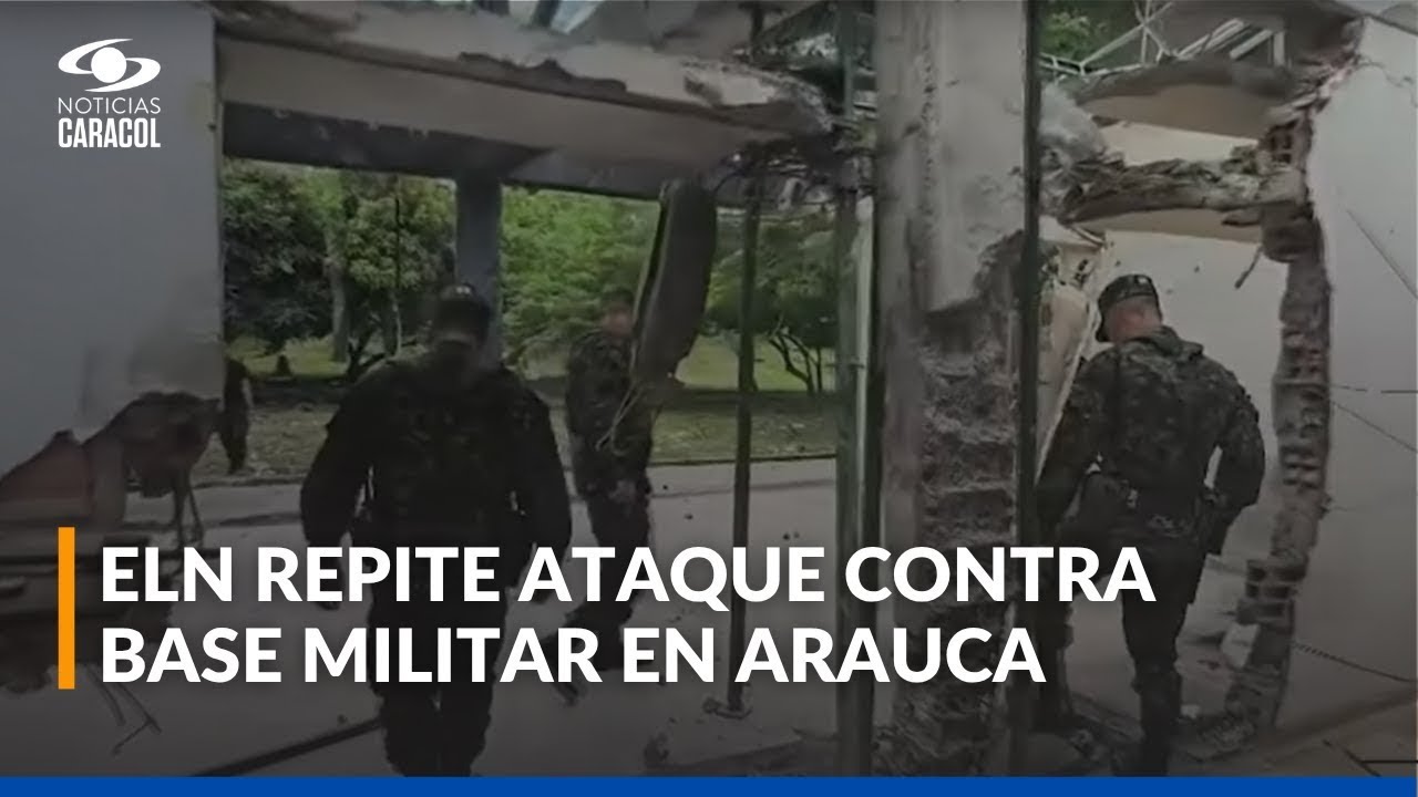 Así fue el ataque del ELN en base militar de Arauca: hace un año atacaron esta misma unidad