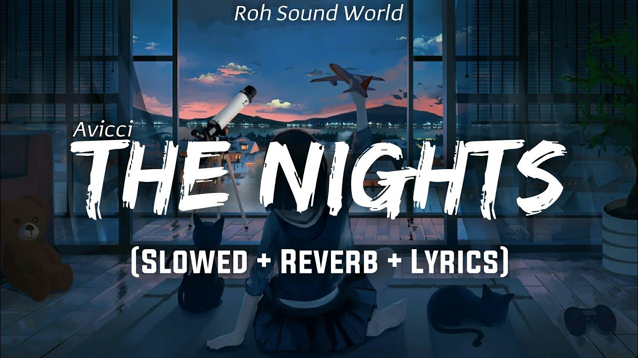Avicci - The Nights (slowed+reverb+lyrics) | Lyrical | My Father Told Me | the nights slowed | Roh