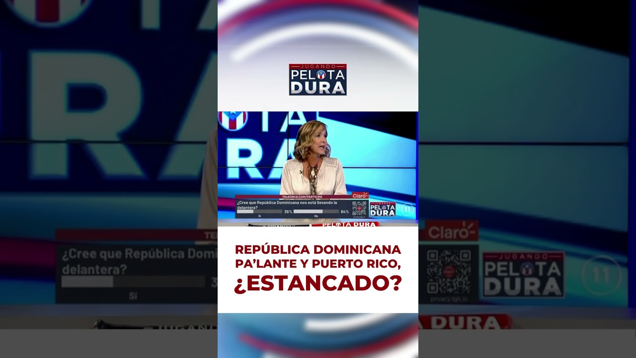 República Dominicana pa’lante y Puerto Rico... ¿Estancado?