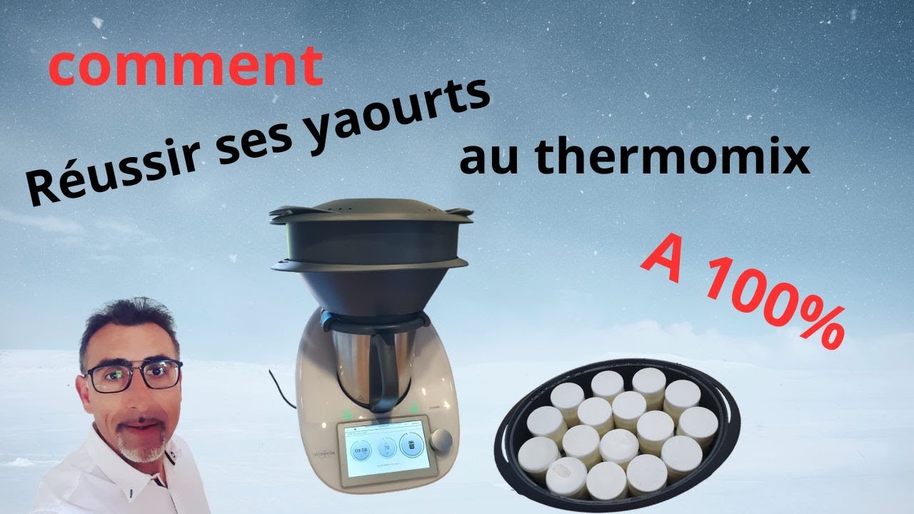 Réussir à 100% ses Yaourts au TM6 thermomix