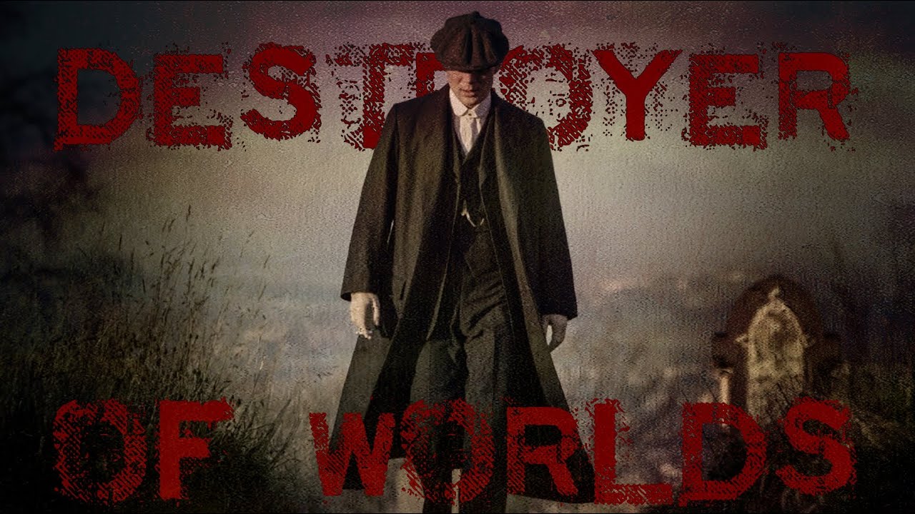 Thomas Shelby - Destroyer of Worlds