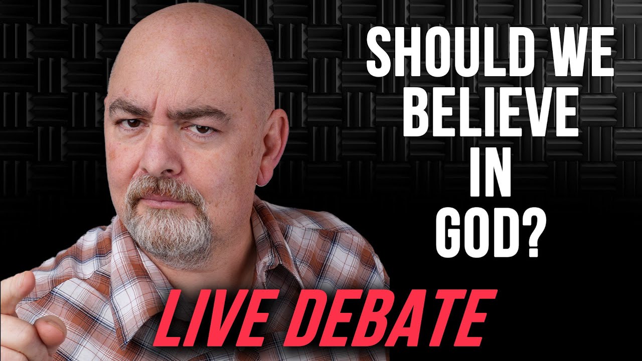 LIVE DEBATE Should We Believe in God??