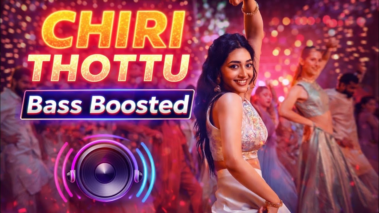 Chiri Thottu | Sarvam Maya | Bass Boosted 🔊