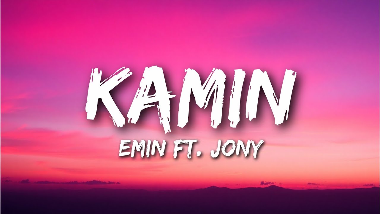 Emin - Kamin (lyrics) ft. Jony