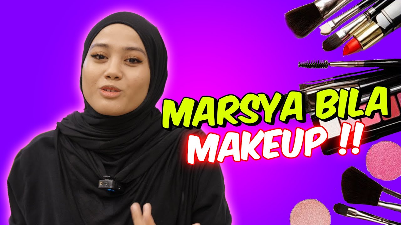 MARSYA  BILA MAKEUP !! - RUTIN TALENT PEREMPUAN MAKE UP !