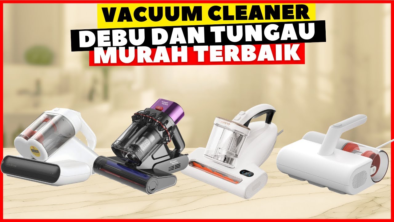 8 Rekomendasi Vacuum Cleaner Anti Tungau Terbaik 2025 | Review merk Dust Mite Vacuum Cleaner