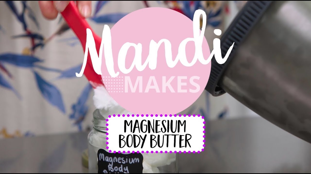 Magnesium Body Butter: Mandi Makes
