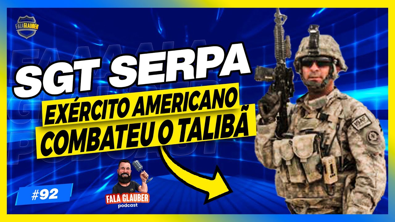 SGT SERPA (EXÉRCITO AMERICANO) - Fala Glauber Podcast #92