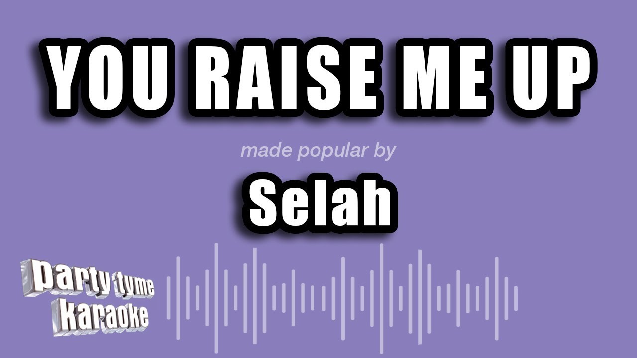 Selah - You Raise Me Up (Karaoke Version)