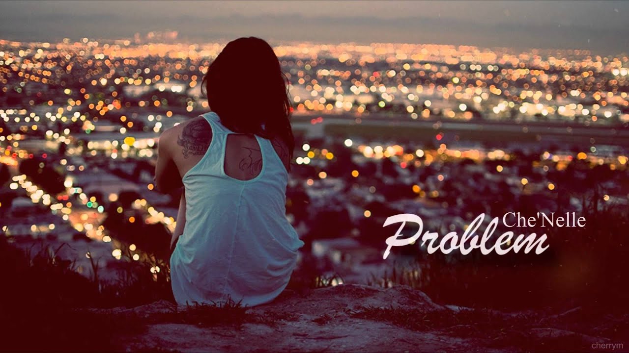 Che'Nelle | Problem