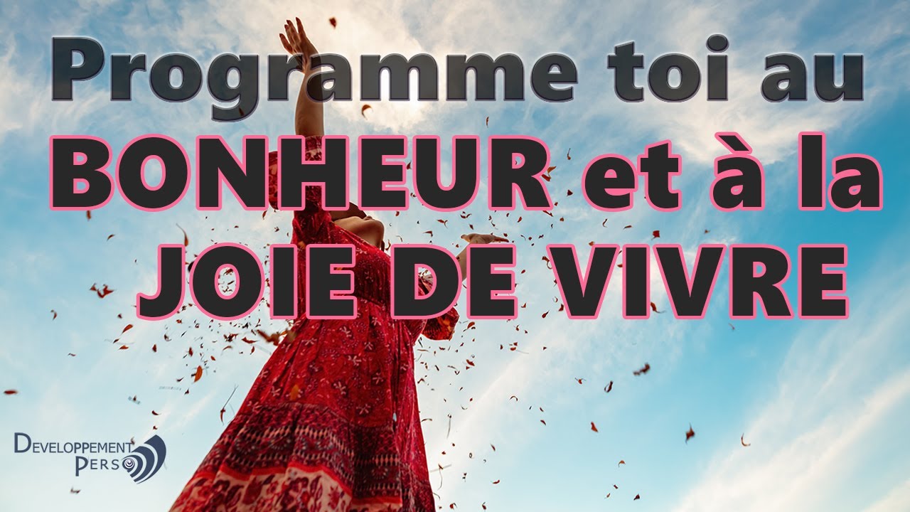 Comment être heureux ?  Voici la clé du bonheur et de la joie de vivre