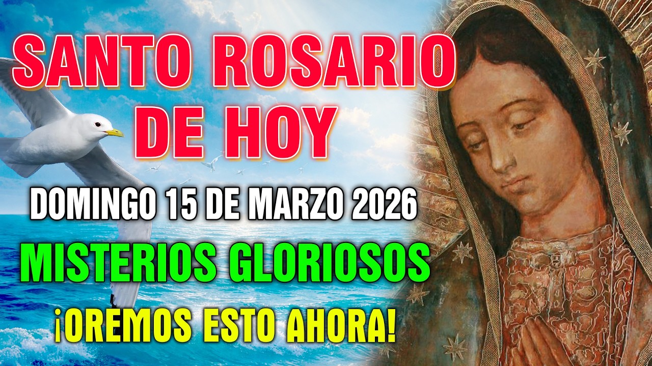 EL SANTO ROSARIO DE HOY✨DOMINGO 15 DE MARZO 2026🙏 MISTERIOS GLORIOSOS | ROSARIO DIARIO