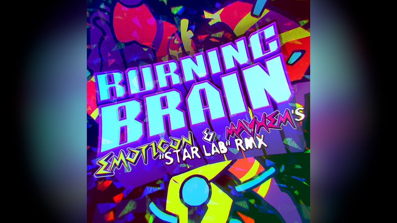 The Quick Brown Fox - BURNING BRAIN (Emoticon & Mayhem's Star Lab Remix)