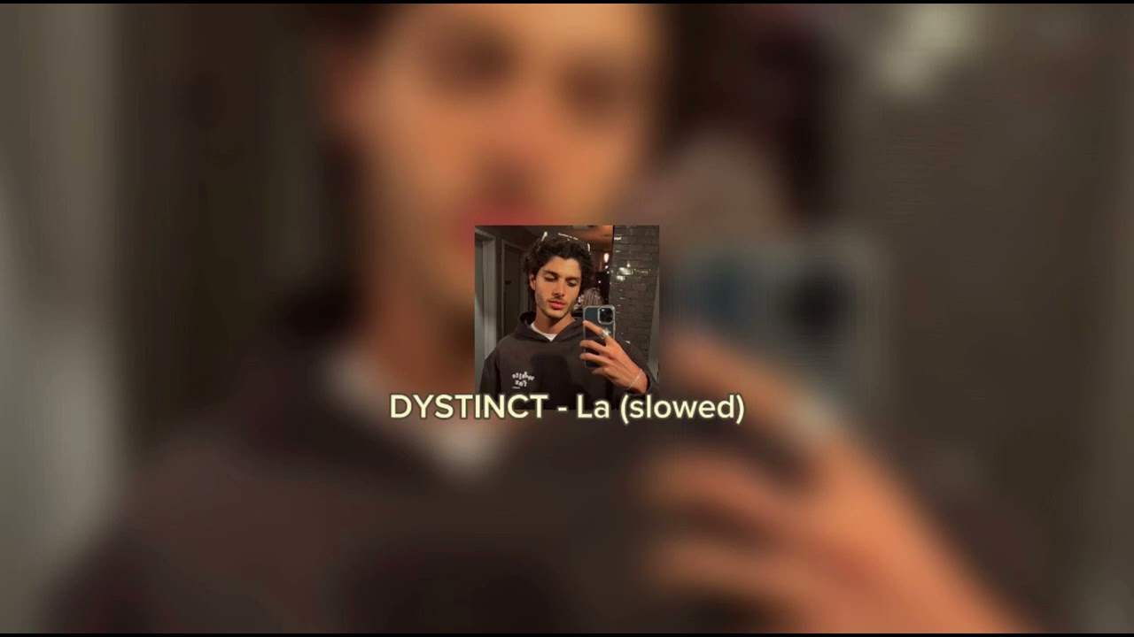 DYSTINCT - La (slowed)