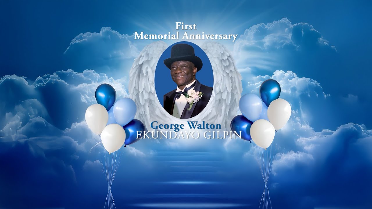 First Memorial Anniversary -- Remembering George Walton Ekundayo Gilpin
