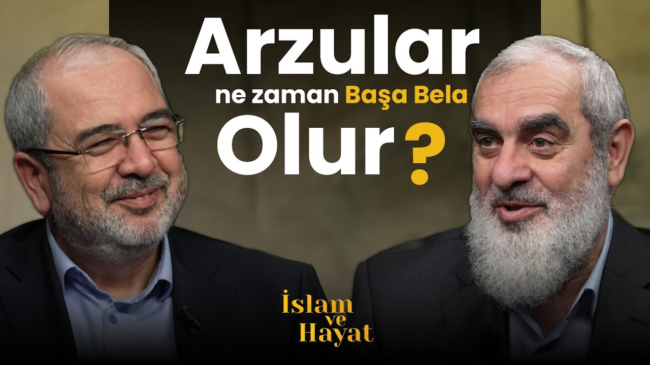 Arzular Ne Zaman Başa Bela Olur? | İslam ve Hayat
