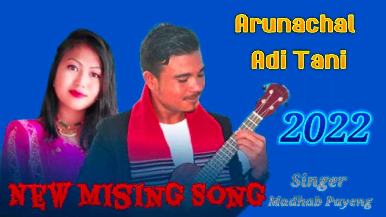 Arunachal Adi Tani || Mising Tani Adi Agom || Madhav Payeng || New Mising Song / 2022 / zxcbnmlkjhg