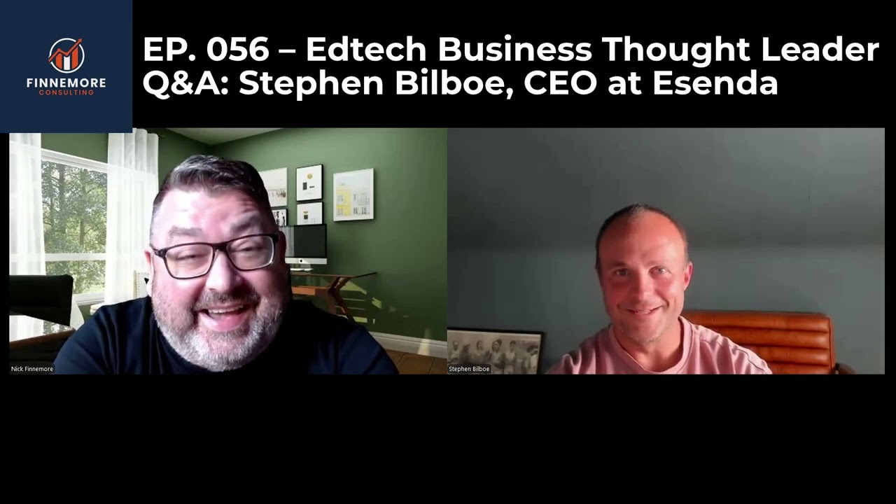 EP. 056 – Edtech Business Thought Leader Q&A: Stephen Bilboe, CEO at Esenda