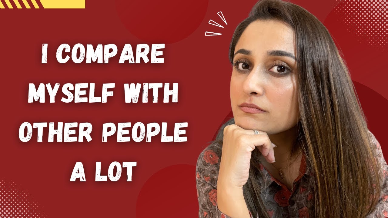 “I compare myself with others too much” - My advice on how to overcome this