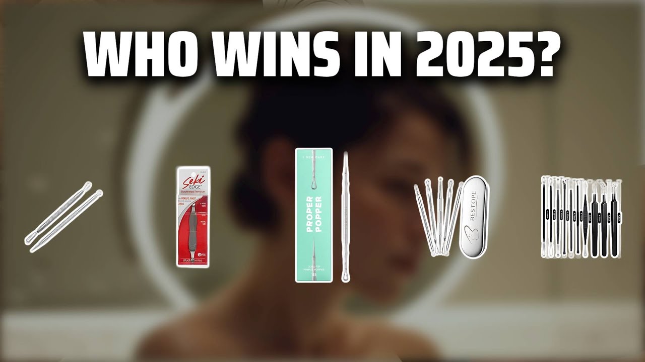The Top 5 Best Blackhead Tool in 2025 - Must Watch Before Buying!