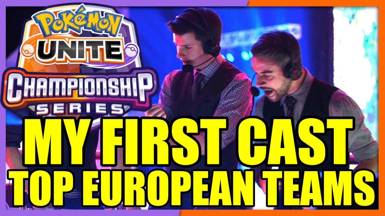 TOP EU TEAMS IN THE POKEMON UNITE WORLD CHAMPIONSHIP SERIES | MY FIRST TIME CASTING