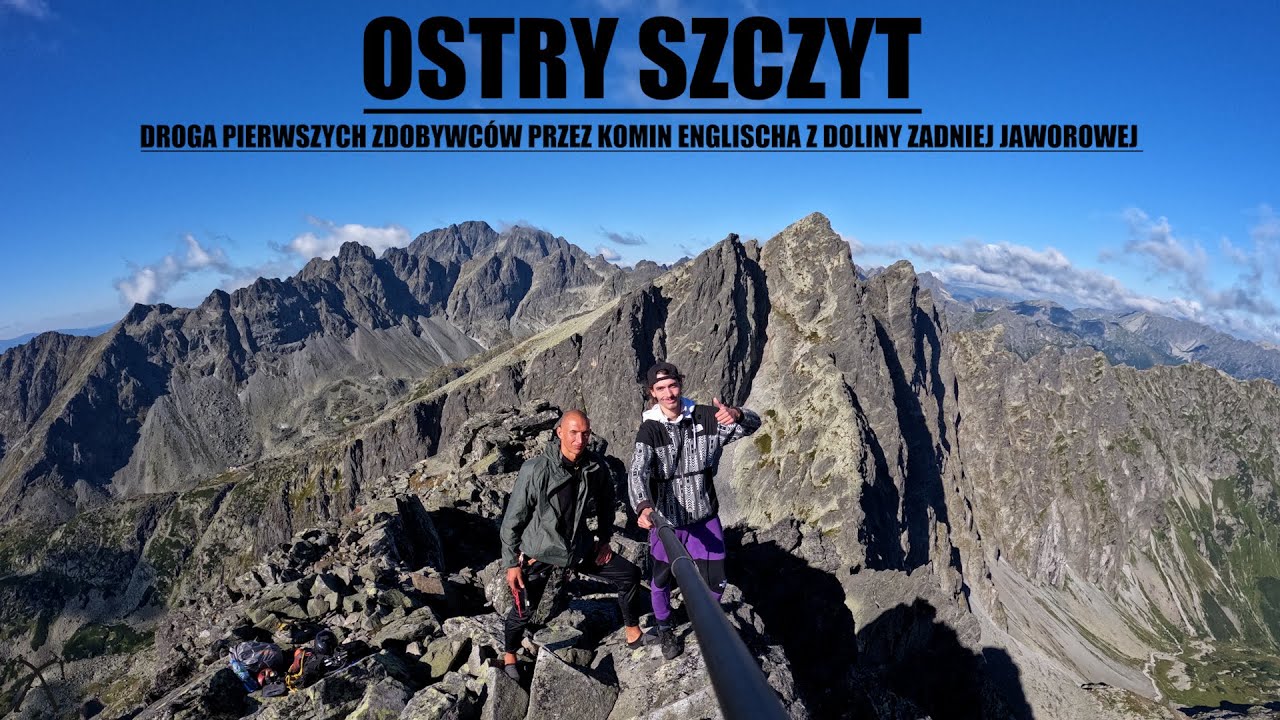 Tatry - Ostry Szczyt drogą pierwszych zdobywców z Doliny Zadniej Jaworowej przez Komin Englischa