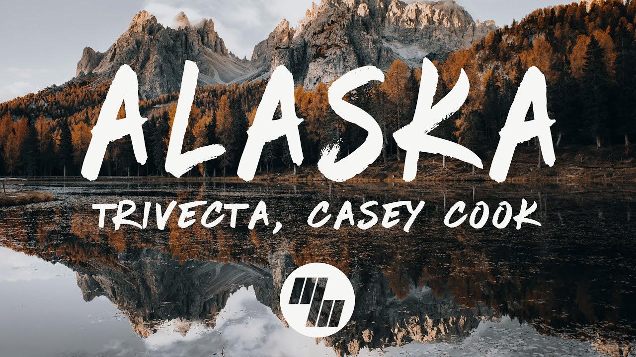 Trivecta - Alaska (Lyrics) feat. Casey Cook