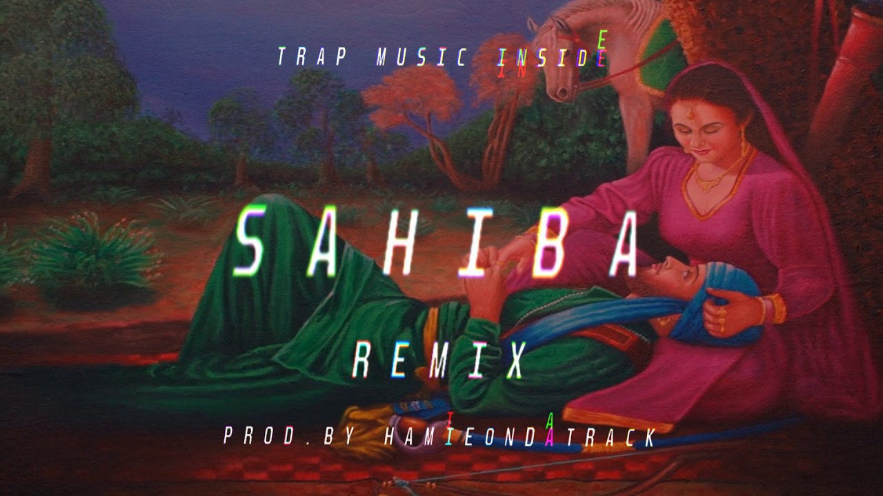 [REMIX] SAHIBA  | SIMIRAN KAUR DHADLI  | Trap Music Inside | Punjabi Song Remix 2019