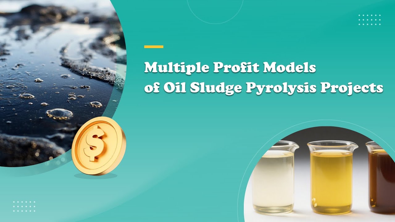 Multiple Profit Models of Oil Sludge Pyrolysis Projects .
