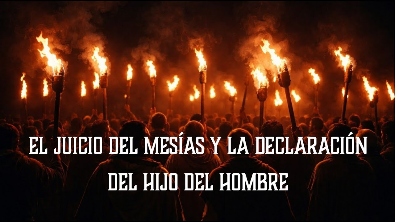 Marcos14:50-72  El Juicio del Mesías y la Declaración del Hijo del Hombre