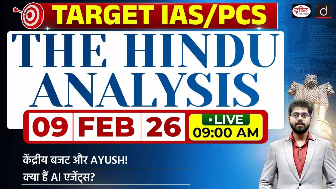 The Hindu Newspaper Analysis | 09 February 2026 | Current Affairs for UPSC CSE 2026 | Drishti IAS